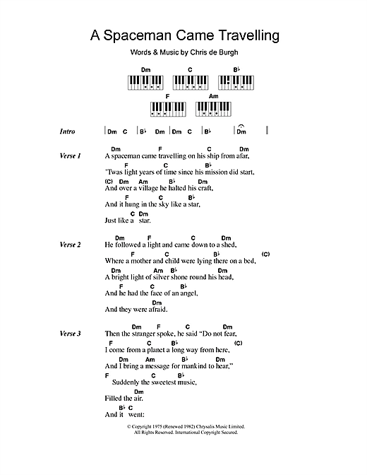 Learn to play Chris de Burgh A Spaceman Came Travelling sheet music for Lyrics & Piano Chords in minutes. Chris de Burgh A Spaceman Came Travelling sheet music notes and chords. Download Printable PDF.