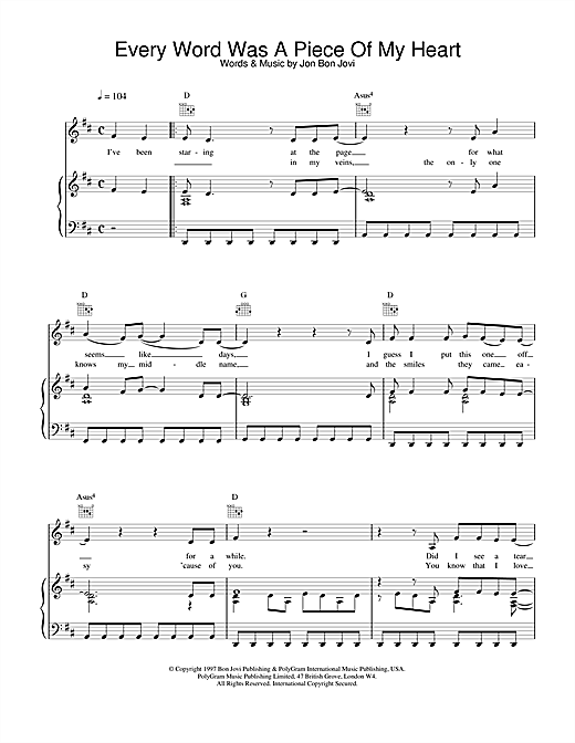 Learn to play Jon Bon Jovi Every Word Was A Piece Of My Heart sheet music for Piano, Vocal & Guitar (Right-Hand Melody) in minutes. Jon Bon Jovi Every Word Was A Piece Of My Heart sheet music notes and chords. Download Printable PDF.