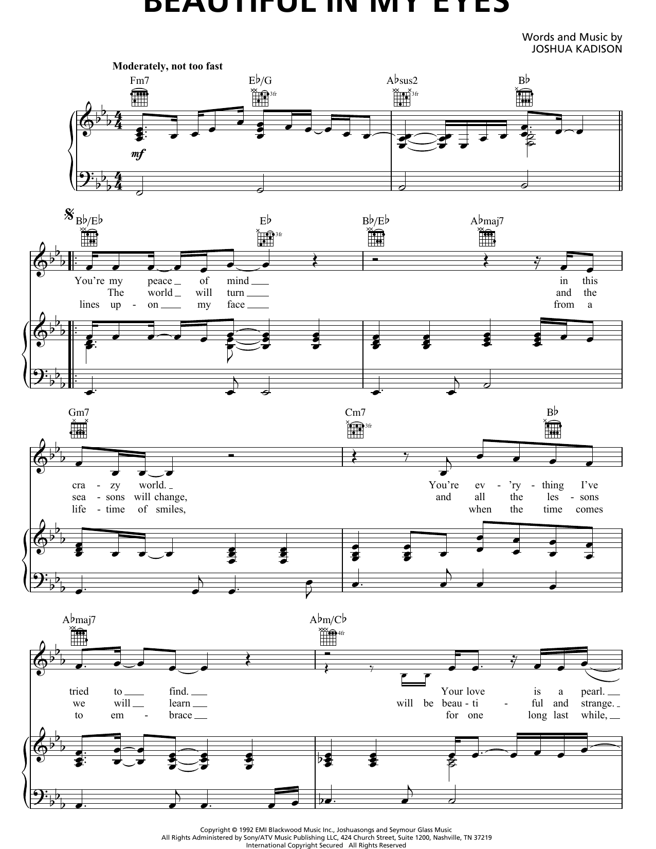 Learn to play Joshua Kadison Beautiful In My Eyes sheet music for Piano, Vocal & Guitar (Right-Hand Melody) in minutes. Joshua Kadison Beautiful In My Eyes sheet music notes and chords. Download Printable PDF.