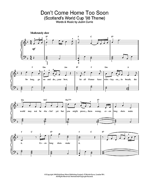 Learn to play Del Amitri Don't Come Home Too Soon (Scotland's World Cup '98 Theme) sheet music for Piano, Vocal & Guitar (Right-Hand Melody) in minutes. Del Amitri Don't Come Home Too Soon (Scotland's World Cup '98 Theme) sheet music notes and chords. Download Printable PDF.