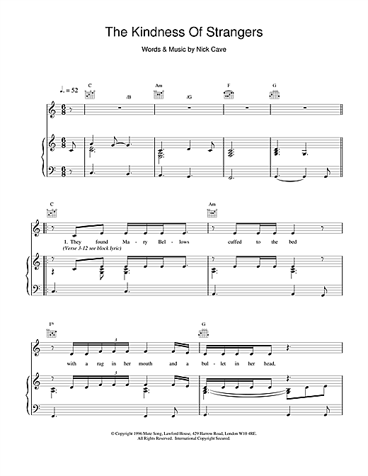 Learn to play Nick Cave The Kindness Of Strangers sheet music for Piano, Vocal & Guitar (Right-Hand Melody) in minutes. Nick Cave The Kindness Of Strangers sheet music notes and chords. Download Printable PDF.