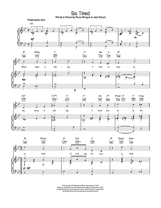 Learn to play Russ Morgan & Jack Stuart So Tired sheet music for Piano, Vocal & Guitar (Right-Hand Melody) in minutes. Russ Morgan & Jack Stuart So Tired sheet music notes and chords. Download Printable PDF.