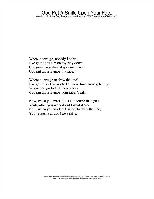 Learn to play Coldplay God Put A Smile Upon Your Face sheet music for Lyrics Only in minutes. Coldplay God Put A Smile Upon Your Face sheet music notes and chords. Download Printable PDF.