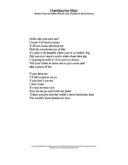 Learn to play Robbie Williams Handsome Man sheet music for Lyrics Only in minutes. Robbie Williams Handsome Man sheet music notes and chords. Download Printable PDF.