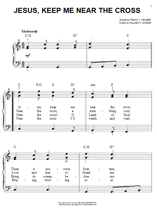 Learn to play Fanny J. Crosby Jesus, Keep Me Near The Cross sheet music for Easy Piano in minutes. Fanny J. Crosby Jesus, Keep Me Near The Cross sheet music notes and chords. Download Printable PDF.