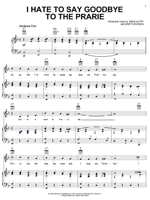 Learn to play Gene Autry I Hate To Say Goodbye To The Prairie sheet music for Piano, Vocal & Guitar (Right-Hand Melody) in minutes. Gene Autry I Hate To Say Goodbye To The Prairie sheet music notes and chords. Download Printable PDF.