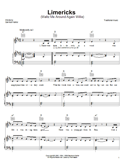 Learn to play Garrison Keillor Limericks (Waltz Me Around Again Willie) sheet music for Piano, Vocal & Guitar (Right-Hand Melody) in minutes. Garrison Keillor Limericks (Waltz Me Around Again Willie) sheet music notes and chords. Download Printable PDF.
