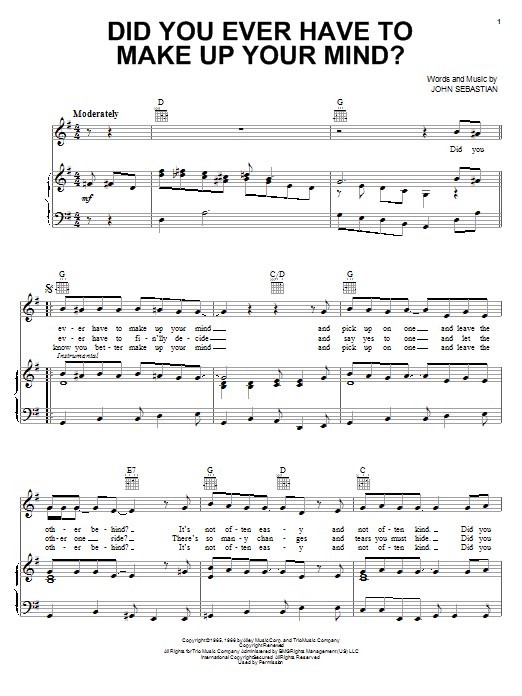 Learn to play The Lovin' Spoonful Did You Ever Have To Make Up Your Mind? sheet music for Piano, Vocal & Guitar (Right-Hand Melody) in minutes. The Lovin' Spoonful Did You Ever Have To Make Up Your Mind? sheet music notes and chords. Download Printable PDF.