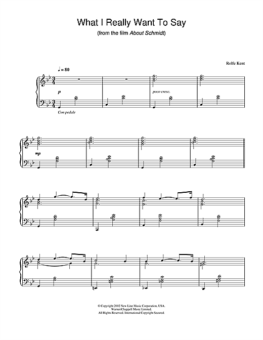 Learn to play Rolfe Kent What I Really Want To Say (from About Schmidt) sheet music for Piano in minutes. Rolfe Kent What I Really Want To Say (from About Schmidt) sheet music notes and chords. Download Printable PDF.
