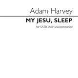 Download or print Adam Harvey My Jesu, Sleep Sheet Music Printable PDF -page score for Christmas / arranged Choir SKU: 123285.