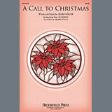 Download or print Adam Miller A Call To Christmas Sheet Music Printable PDF -page score for Christmas / arranged SATB Choir SKU: 1741934.