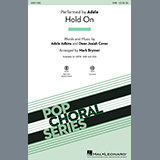 Download or print Adele Hold On (arr. Mark Brymer) Sheet Music Printable PDF -page score for Pop / arranged SATB Choir SKU: 1198640.