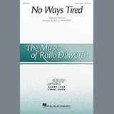 Download or print Rollo Dilworth No Ways Tired Sheet Music Printable PDF -page score for Concert / arranged 4-Part SKU: 179118.