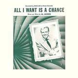 Download or print Al Jacobs All I Want Is A Chance Sheet Music Printable PDF -page score for Easy Listening / arranged Piano, Vocal & Guitar (Right-Hand Melody) SKU: 111134.