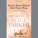 Download or print Alice Parker Keep Your Hand On That Plow Sheet Music Printable PDF -page score for Pop / arranged SATB SKU: 175127.
