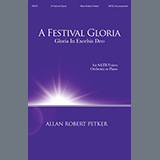 Download or print Allan Robert Petker A Festival Gloria (Gloria In Excelsis Deo) Sheet Music Printable PDF -page score for Concert / arranged SATB Choir SKU: 1200032.