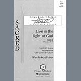 Download or print Allan Robert Petker Live In The Light Of God Sheet Music Printable PDF -page score for Sacred / arranged SATB Choir SKU: 423753.