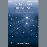 Download or print Andrew Parr and Jeff Reeves What Star Did Shine? Sheet Music Printable PDF -page score for Sacred / arranged Choir SKU: 1229877.