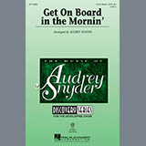 Download or print Audrey Snyder Get On Board In The Mornin' Sheet Music Printable PDF -page score for Concert / arranged 3-Part Mixed SKU: 97947.