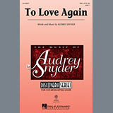 Download or print Audrey Snyder To Love Again Sheet Music Printable PDF -page score for Concert / arranged SSA SKU: 157508.