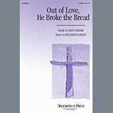 Download or print Benjamin Harlan Out Of Love, He Broke The Bread Sheet Music Printable PDF -page score for Religious / arranged SATB SKU: 97753.