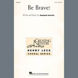 Download or print Benjamin Kornelis Be Brave! Sheet Music Printable PDF -page score for Concert / arranged 2-Part Choir SKU: 407516.