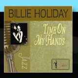Download or print Billie Holiday Time On My Hands Sheet Music Printable PDF -page score for Jazz / arranged Piano, Vocal & Guitar (Right-Hand Melody) SKU: 116057.