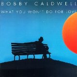 Download or print Bobby Caldwell What You Won't Do For Love Sheet Music Printable PDF -page score for Jazz / arranged Real Book – Melody & Chords SKU: 474022.