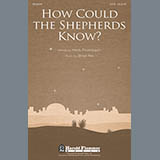 Download or print Brad Nix How Could The Shepherds Know? Sheet Music Printable PDF -page score for Concert / arranged SATB SKU: 88349.