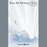 Download or print Brad Nix Jesus, My Morning Song Sheet Music Printable PDF -page score for Sacred / arranged SATB SKU: 186187.