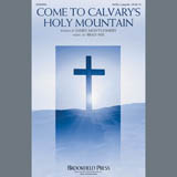 Download or print Brad Nix Come To Calvary's Holy Mountain Sheet Music Printable PDF -page score for A Cappella / arranged SATB Choir SKU: 407421.