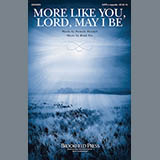 Download or print Brad Nix More Like You, Lord, May I Be Sheet Music Printable PDF -page score for A Cappella / arranged SATB SKU: 186182.