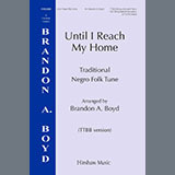Download or print Brandon A. Boyd Until I Reach My Home Sheet Music Printable PDF -page score for Concert / arranged TTBB Choir SKU: 1395906.