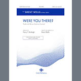 Download or print Brent Wells Were You There? Sheet Music Printable PDF -page score for Concert / arranged SATB Choir SKU: 1745483.