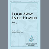 Download or print Brian Tate Look Away Into Heaven Sheet Music Printable PDF -page score for Sacred / arranged SAB Choir SKU: 423574.