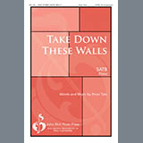 Download or print Brian Tate Take Down These Walls Sheet Music Printable PDF -page score for Concert / arranged SATB Choir SKU: 441909.
