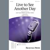 Download or print Burt Bacharach & Rudy Perez Live To See Another Day (arr. Mark Hayes) Sheet Music Printable PDF -page score for Concert / arranged SAB Choir SKU: 410322.