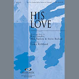 Download or print Camp Kirkland His Love Sheet Music Printable PDF -page score for Concert / arranged SATB Choir SKU: 293484.