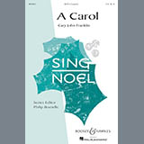 Download or print Cary John Franklin A Carol Sheet Music Printable PDF -page score for Concert / arranged SATB SKU: 71431.