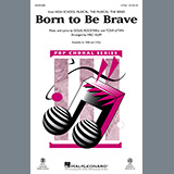 Download or print Cast of High School Musical: The Musical: The Series Born To Be Brave (from High School Musical: The Musical: The Series) (arr. Mac Huff) Sheet Music Printable PDF -page score for Disney / arranged SAB Choir SKU: 453285.