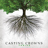 Download or print Casting Crowns Thrive Sheet Music Printable PDF -page score for Religious / arranged Lyrics & Chords SKU: 164926.