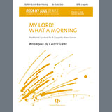 Download or print Cedric Dent My Lord! What A Morning Sheet Music Printable PDF -page score for A Cappella / arranged SATB Choir SKU: 1545597.