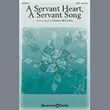 Download or print Charles McCartha A Servant Heart, A Servant Song Sheet Music Printable PDF -page score for Sacred / arranged SATB SKU: 159017.