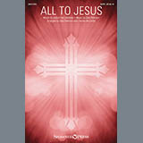 Download or print Charles McCartha All To Jesus Sheet Music Printable PDF -page score for Sacred / arranged SATB SKU: 175699.