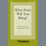 Download or print Charles McCartha What Feast Will You Bring? Sheet Music Printable PDF -page score for Concert / arranged SATB SKU: 76870.