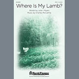 Download or print Charles McCartha Where Is My Lamb? Sheet Music Printable PDF -page score for Concert / arranged SATB SKU: 93330.