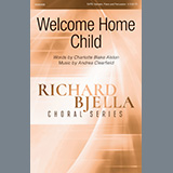 Download or print Charlotte Blake Alston and Andrea Clearfield Welcome Home Child Sheet Music Printable PDF -page score for Concert / arranged SATB Choir SKU: 481267.