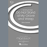 Download or print Christ Saranec Do Not Stand At My Grave And Weep Sheet Music Printable PDF -page score for Festival / arranged SAB SKU: 71278.