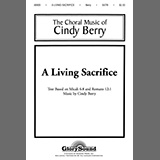 Download or print Cindy Berry A Living Sacrifice Sheet Music Printable PDF -page score for Concert / arranged SATB Choir SKU: 654492.
