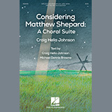 Download or print Craig Hella Johnson Considering Matthew Shepard: A Choral Suite Sheet Music Printable PDF -page score for Festival / arranged SATB Choir SKU: 467295.